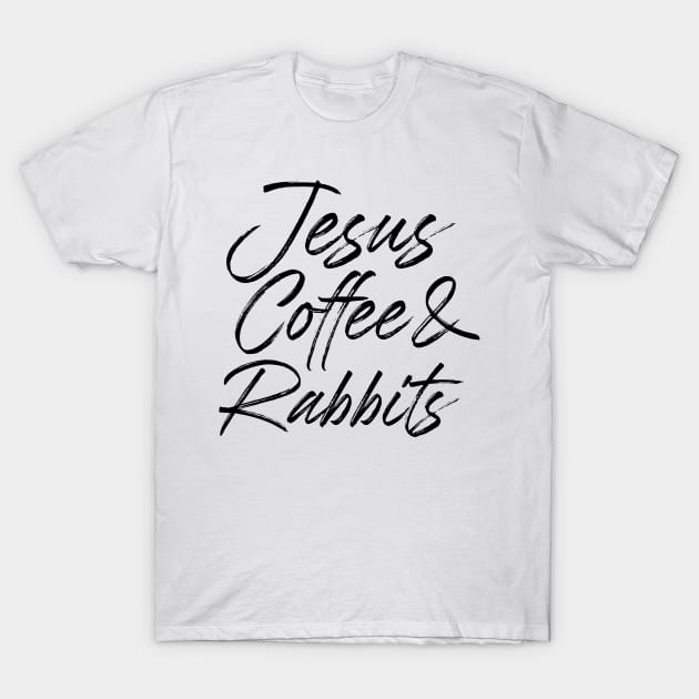 Jesus coffee & rabbits. Perfect present for mother dad friend him or her T-Shirt by SerenityByAlex